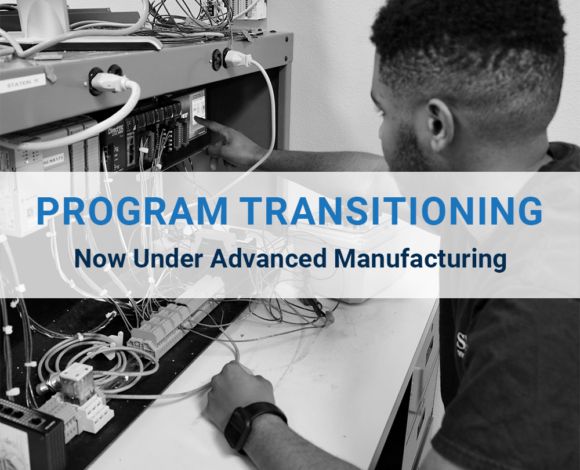 Program transitioning to Advanced Manufacturing.
