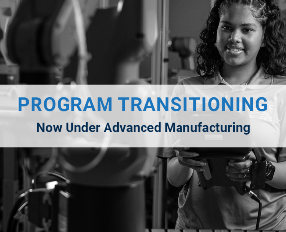 Program transitioning to Advanced Manufacturing.